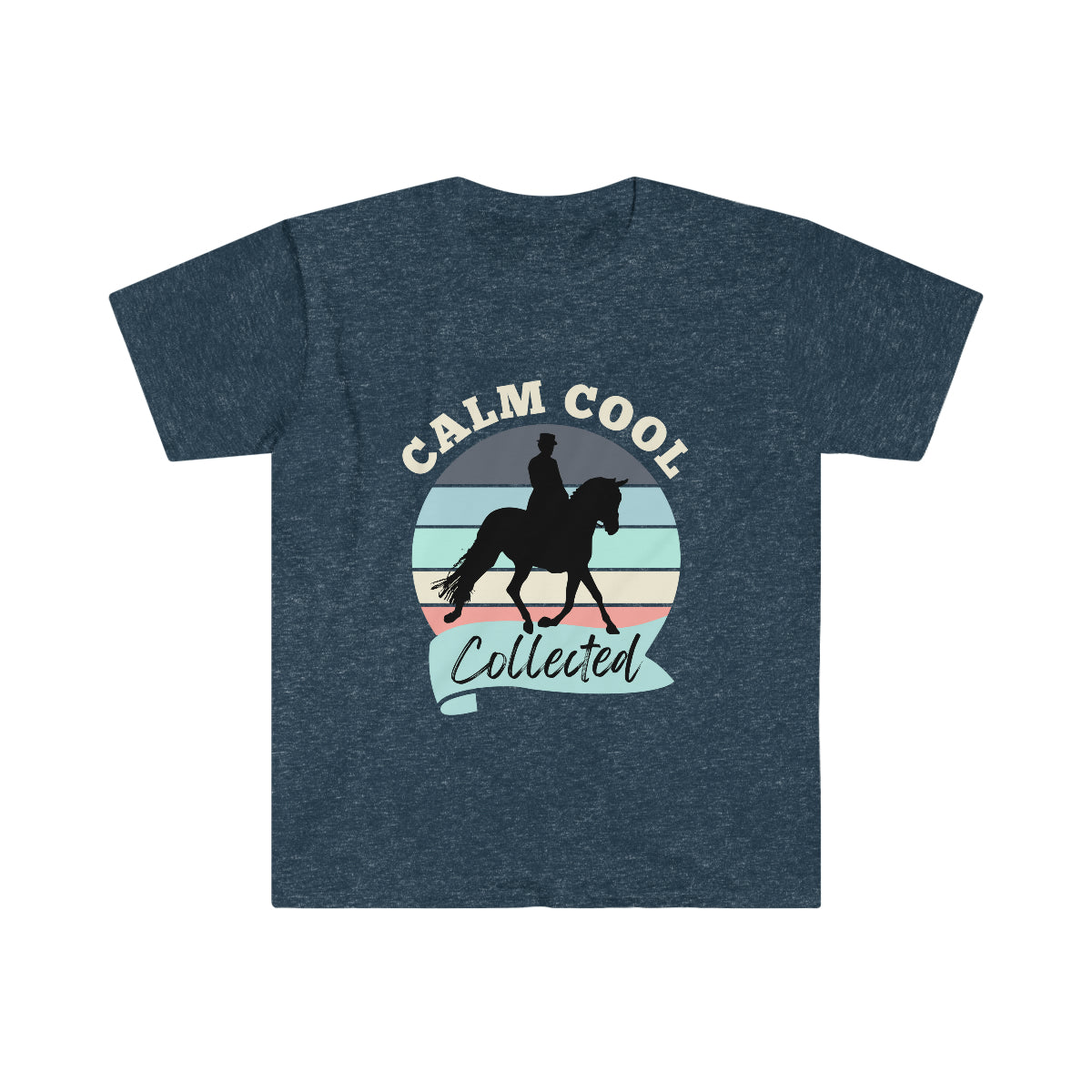 Calm Cool Collected Dressage Horse T-Shirt
